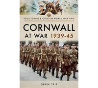 Derek Tait Cornwall at War 1939 45 (Tascabile)
