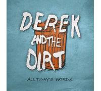DEREK & THE DIRT - ALL TODAY'S WORDS