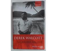 Derek Walcott: A Caribbean Life