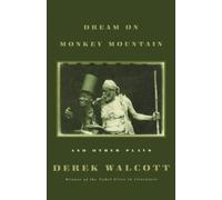 Derek Walcott "Dream on Monkey Mountain" and Other Plays (Tascabile)