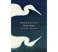 Derek Walcott Werner von Koppenfels Weiße Reiher: Gedichte (Copertina rigida)