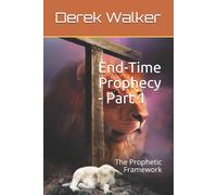 Derek Walker End-Time Prophecy - Part 1 (Tascabile)