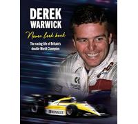 LIbri UK/US Derek Warwick / David Tremayne - Derek Warwick. Never Look Back
