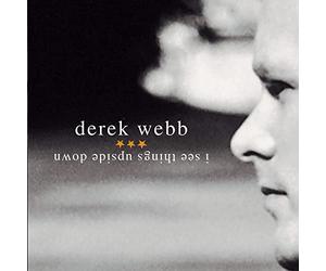 Derek Webb - I See Things Upside Down