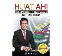 Derek Wei Teck Huat Ah Building Wealth in Singapore with Unit Tru (Tascabile)
