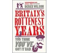 Derek Wilson De Britain's Really Rottenest Years: Why This Year Migh (Tascabile)