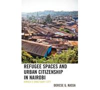 Derese G. Kassa Refugee Spaces and Urban Citizenship in Nairo (Copertina rigida)