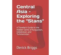 Derick Briggs Central Asia - Exploring the "Stans" (Tascabile)