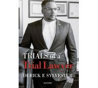 Derick F. Sylvester Trials of a Trial Lawyer (Copertina rigida)