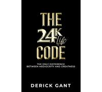 Derick Gant The 24K Life Code (Tascabile)