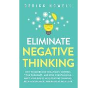 Derick Howell Eliminate Negative Thinking (Tascabile)