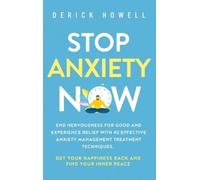 Derick Howell Stop Anxiety Now (Copertina rigida)