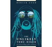 Derick Lugo The Unlikely Thru-Hiker (Tascabile)