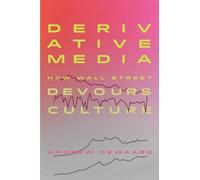 Derivative Media: How Wall Street Devours Culture