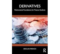 Derivatives: Mathematical Foundations for Finance Students