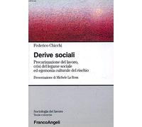Derive sociali. Precarizzazione del lavoro, crisi del legame sociale ed egemonia culturale del rischio