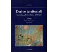 Derive territoriali. Cronache dalla montagna del disagio - Toscano M. A. (cur.)