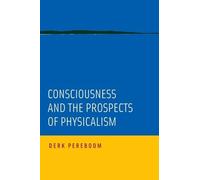 Derk Pereboom Consciousness and the Prospects of Physicalism (Tascabile)