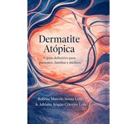 Dermatite Atópica: Um guia claro e prático para entender, tratar e viver melhor com dermatite atópica