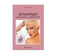 Dermatologia. Anatomia Fisiologia E Patologia Della Pelle - Ferdinando Fiori