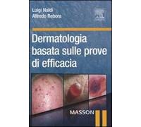 Dermatologia basata sulle prove di efficacia - Naldi Luigi, Rebora Alfredo