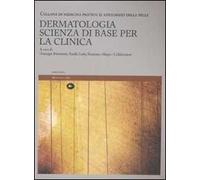 Dermatologia. Scienza di base per la clinica. Il linguaggio della pelle. Vol. 1