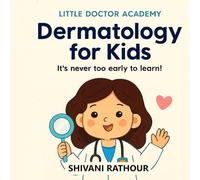 Dermatology for Kids (Little Doctor Academy) - A STEM Learning Adventure: Explore Skin Layers, Hair, Nails, Melanin, Healing, Hygiene, and Body ... Skin Anatomy, Personal Care, Sensory Function