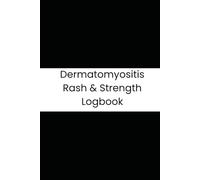 Dermatomyositis Rash & Strength Logbook: 180-Day Tracker for Muscle Weakness, Skin Activity, and Sun Exposure