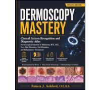 DERMOSCOPY MASTERY: Clinical Pattern Recognition and Diagnostic Atlas