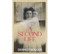 Dermot Bolger A Second Life (Tascabile)