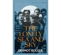Dermot Bolger The Lonely Sea and Sky (Tascabile)
