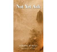 Dermot Murphy Not Yet Ash (Copertina rigida)
