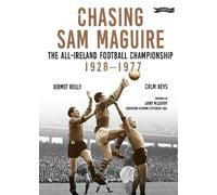 Dermot Reilly Colm Keys Larry McCarthy Chasing Sam Maguire (Copertina rigida)