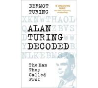 Dermot Turing Alan Turing Decoded (Copertina rigida)
