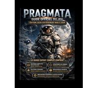 DERNIER ÉDITION OFFICIELLE DE PRAGMATA (ÉDITION 2026): Le guide expert complet contenant des solutions détaillées, des stratégies de combat, des ... d'équipement et des conseils d'initiés pour