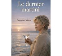 Dernier martini: Ce que l ete a laisse
