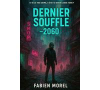 Dernier souffle - 2060: Et si le vrai crime, c'était d'avoir laissé faire?