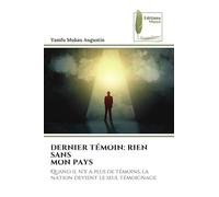 DERNIER TÉMOIN: RIEN SANS MON PAYS: Quand il n'y a plus de témoins, la nation devient le seul témoignage