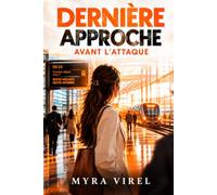 Dernière approche avant l’attaque: Un thriller haletant Sur un compte a rebours - impossible à lâcher