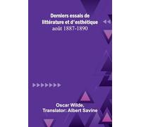 Derniers essais de littérature et d'esthétique: août 1887-1890
