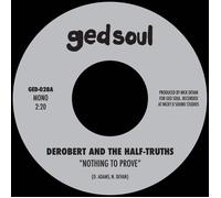 DeRobert and the Half-Truths Nothing to Prove/I Would Die (Vinyl LP) 7" Single