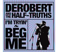 Derobert & The Half-Truths - I'm Tryin'