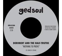 Derobert & The Half-Truths - Nothing To Prove + I Would Die