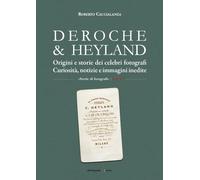 DEROCHE & HEYLAND. Origini e storie dei celebri fotografi. Curiosità, notizie e