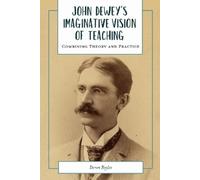 Deron Boyles John Dewey's Imaginative Vision of Teaching (Tascabile)