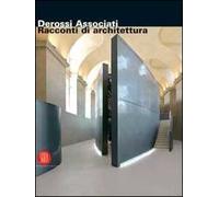 Derossi Associati. Racconti di architettura. Catalogo della mostra (Torino, 13 maggio-23 luglio 2006). Ediz. italiana e inglese