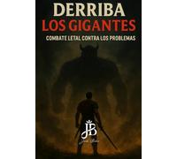 DERRIBA LOS GIGANTES: COMBATE LETAL CONTRA LOS PROBLEMAS