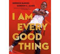 Derrick Barnes I Am Every Good Thing (Copertina rigida)