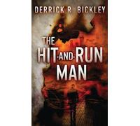 Derrick Bickley The Hit-and-Run Man (Copertina rigida)