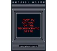 Derrick Broze Broze, Derric How to Opt-Out of the Technocratic Stat (Tascabile)